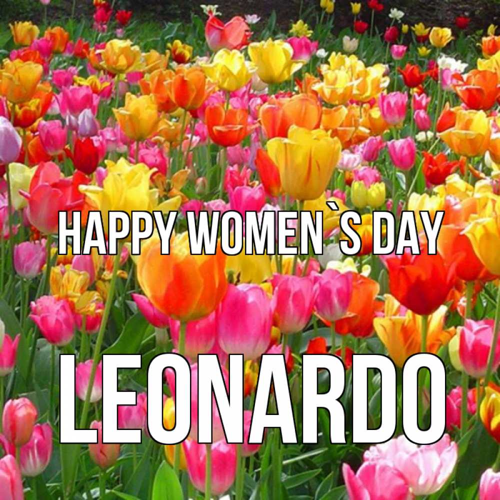 Greetings card с именем, Leonardo happy women`s day на международный женский день Greetings with text for free download 